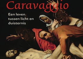 Licht en duister in het leven van Michelangelo Merisi da Caravaggio